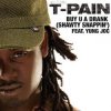Cover T Pain Ft Yung Joc - Buy U A Drank (Shawty Snappin') T Pain Ft Yung Joc - Buy U A Drank (Shawty Snappin')