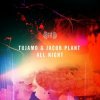 Cover Tujamo, Jacob Plant - All Night (Original Mix) Tujamo, Jacob Plant - All Night (Original Mix)