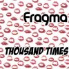 Cover Fragma - Thousand times (extended mix) Fragma - Thousand times (extended mix)