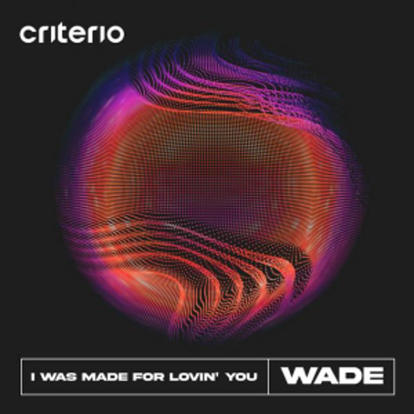  Wade - I Was Made For Lovin' You