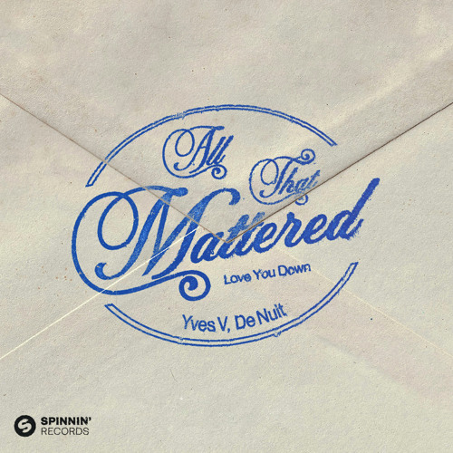  Yves V & De Nuit - All That Mattered (Love You Down)