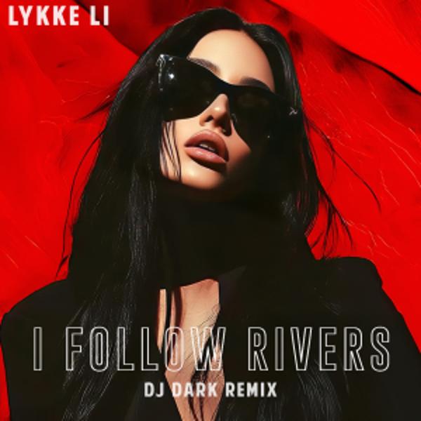  Lykke Li - I Follow Rivers (Dj Dark Cover Remix)