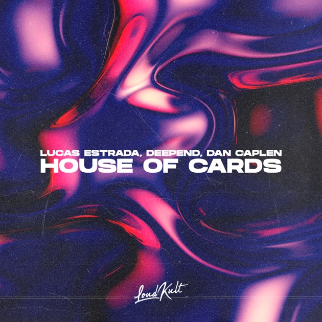  Lucas Estrada & Deepend & Dan Caplen - House Of Cards