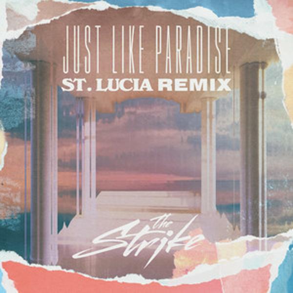  The Strike - Just Like Paradise (St. Lucia Remix)