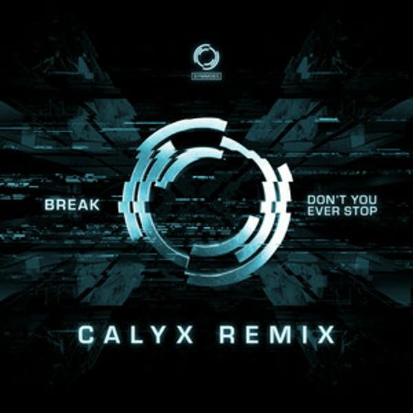  Break - Don't You Ever Stop (Calyx Remix)