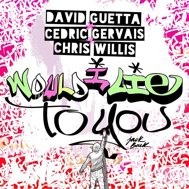 Cover David Guetta & Cedric Gervais & Chris Willis - Would I Lie To You (Extended)