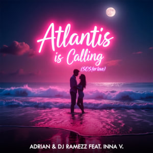  Adrian & DJ Ramezz & Inna V - Atlantis Is Calling (S.O.S for Love) (Radio Edit)