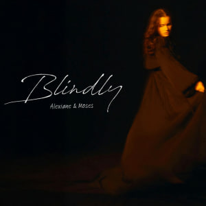  Alexiane & Moses - Blindly
