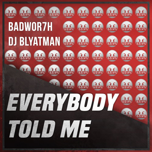 Обкладинка Badwor7h & DJ Blyatman - Everybody Told Me