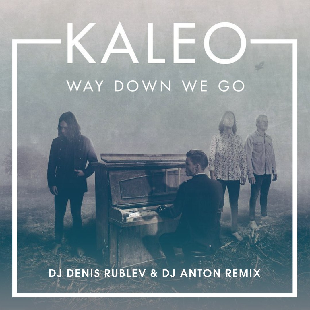 Обкладинка Kaleo - Way Down We Go (dj denis rublev & dj anton remix)