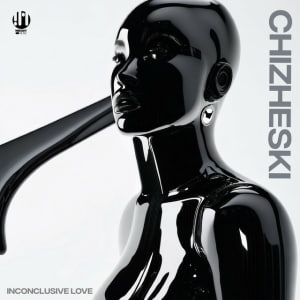  CHIZHESKI - Inconclusive Love