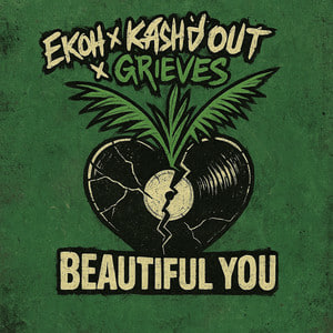  Ekoh & Kash'd Out & Grieves - Beautiful You