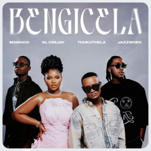  MaWhoo & GL_Ceejay & Thukuthela - Bengicela (feat. Jazzworx)