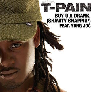 Обкладинка T Pain Ft Yung Joc - Buy U A Drank (Shawty Snappin')