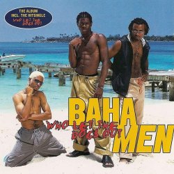 Baha Men - Who Let The Dogs Out