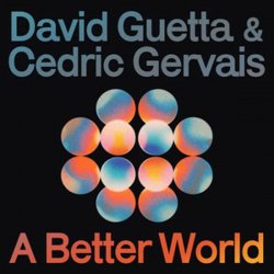 David Guetta & Cedric Gervais - A Better World