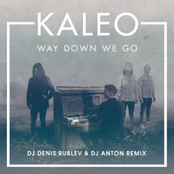 Way Down We Go (dj denis rublev & dj anton remix)