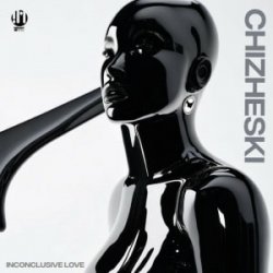 CHIZHESKI - Inconclusive Love