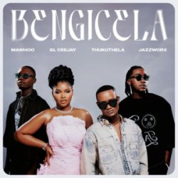 MaWhoo & GL_Ceejay & Thukuthela - Bengicela (feat. Jazzworx)
