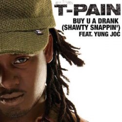 Buy U A Drank (Shawty Snappin')