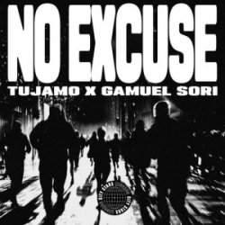 Tujamo & Gamuel Sori - No Excuse