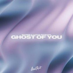 Lucas Estrada & Madism - Ghost Of You