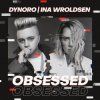 Cover Dynoro & Ina Wroldsen - Obsessed Dynoro & Ina Wroldsen - Obsessed