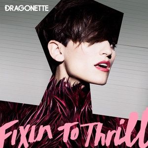 Обкладинка Dragonette - Fixin to Thrill