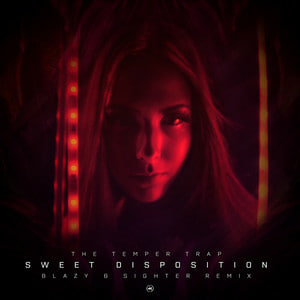  The Temper Trap - Sweet Disposition (Blazy & Sighter Remix)