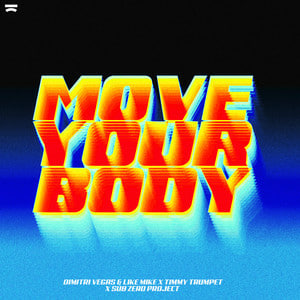  Dimitri Vegas & Like Mike & Timmy Trumpet - Move Your Body (feat. Sub Zero Project)