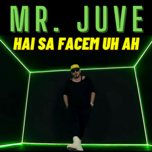  Mr. Juve - Hai Sa Facem Uh Ah