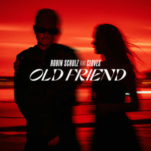  Robin Schulz & CLOVES - Old Friend