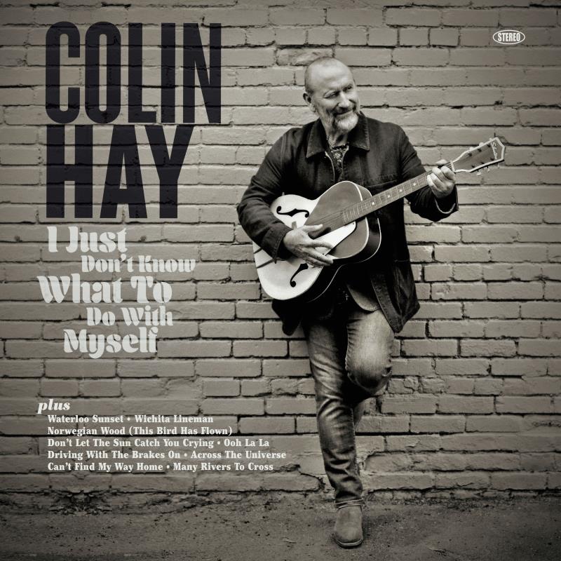  Colin Hay - I Just Don’t Know What To Do With Myself