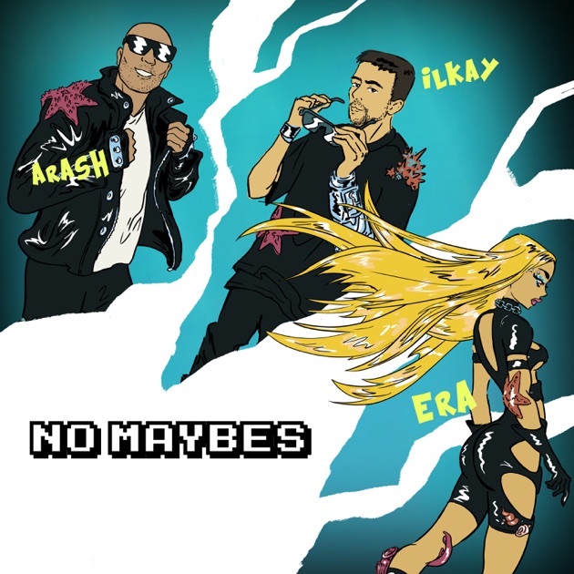  Arash feat. Ilkay Sencan, Era Istrefi - No Maybes