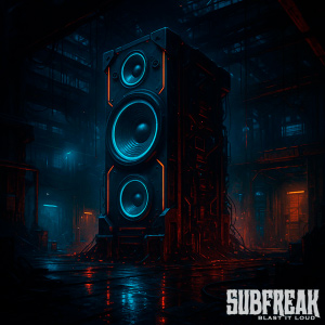  SubFreak - Blast It Loud