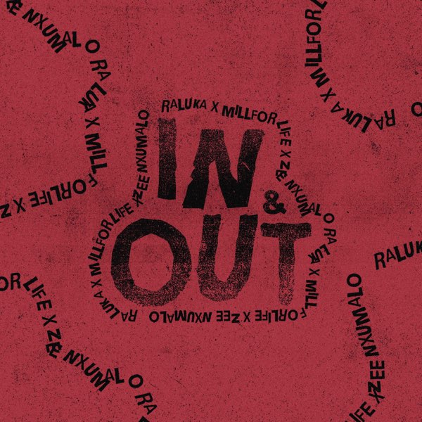 Raluka & millforlife & Zee Nxumalo - In & Out
