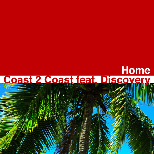  Coast 2 Coast feat Discovery - Home (Original Radio Edit)