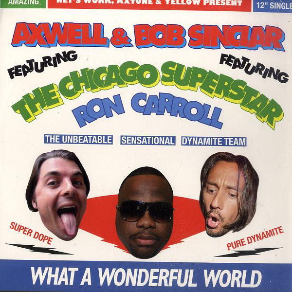  Axwell and Bob Sinclar (Feat Ron Carroll) - What a wonderful world feat ron car