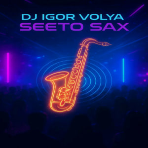  DJ Igor Volya - Seeto Sax
