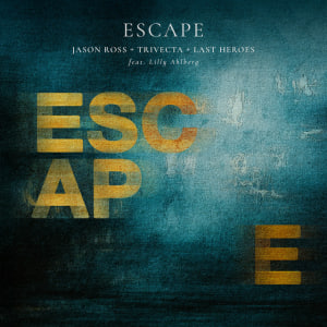  Jason Ross & Trivecta & Last Heroes - Escape (Lilly Ahlberg)