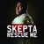 Cover Skepta - Rescue Me (Radio Edit)