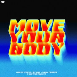Dimitri Vegas & Like Mike & Timmy Trumpet - Move Your Body (feat. Sub Zero Project)