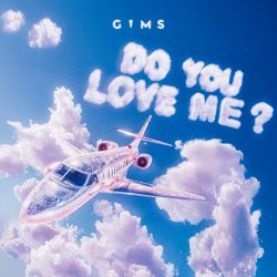 GIMS - DO YOU LOVE ME?