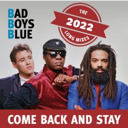 Bad Boys Blue - Come Back And Stay (Reloaded)