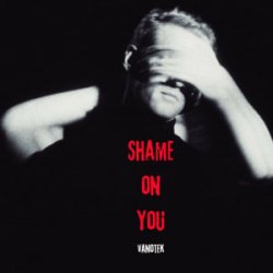 Vanotek - Shame On You