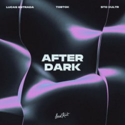 Lucas Estrada & Tobtok & Sto Cultr - After Dark
