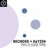 ReOrder + KayZen - This Is Our Time