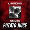 Cover DJ Blyatman - Potato Juice (Alan Aztec Remix) DJ Blyatman - Potato Juice (Alan Aztec Remix)