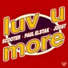 Cover Scooter x Paul Elstak x Joost - Luv U More Scooter x Paul Elstak x Joost - Luv U More