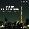Asya - Le Pam Pem (Tokyo Edit)